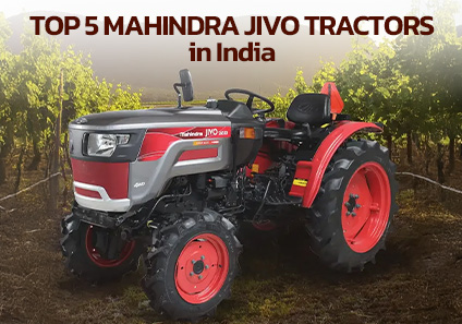 Top 5 Mahindra JIVO Tractors in India – Features & Specs