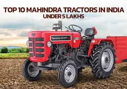 Top 10 Mahindra Tractors Under ₹5 Lakhs – Power & Price Guide